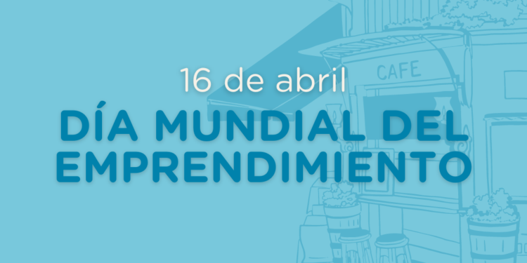 Día Mundial del Emprendimiento, los últimos datos en nuestro país